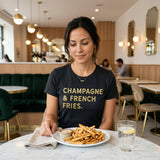 Champagne And French Fries Women's T Shirt